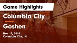 Columbia City  vs Goshen  Game Highlights - Nov 17, 2016