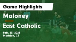 Maloney  vs East Catholic  Game Highlights - Feb. 23, 2023