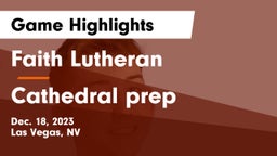 Faith Lutheran  vs Cathedral prep Game Highlights - Dec. 18, 2023