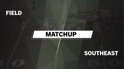 Matchup: Field  vs. Southeast  2016