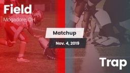 Matchup: Field  vs. Trap 2019