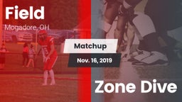 Matchup: Field  vs. Zone Dive 2019