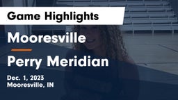 Mooresville  vs Perry Meridian  Game Highlights - Dec. 1, 2023