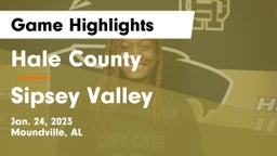 Hale County  vs Sipsey Valley  Game Highlights - Jan. 24, 2023