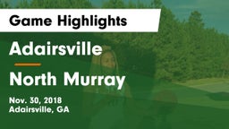 Adairsville  vs North Murray Game Highlights - Nov. 30, 2018