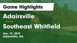 Adairsville  vs Southeast Whitfield Game Highlights - Jan. 19, 2019