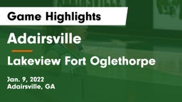 Adairsville  vs Lakeview Fort Oglethorpe  Game Highlights - Jan. 9, 2022