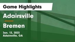 Adairsville  vs Bremen  Game Highlights - Jan. 13, 2023