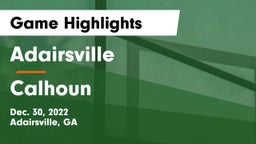 Adairsville  vs Calhoun  Game Highlights - Dec. 30, 2022