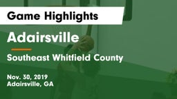 Adairsville  vs Southeast Whitfield County Game Highlights - Nov. 30, 2019