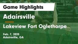 Adairsville  vs Lakeview Fort Oglethorpe  Game Highlights - Feb. 7, 2020