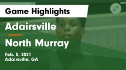 Adairsville  vs North Murray  Game Highlights - Feb. 5, 2021