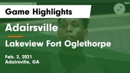 Adairsville  vs Lakeview Fort Oglethorpe  Game Highlights - Feb. 2, 2021