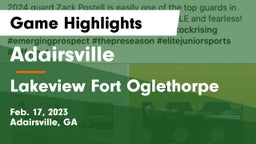 Adairsville  vs Lakeview Fort Oglethorpe  Game Highlights - Feb. 17, 2023