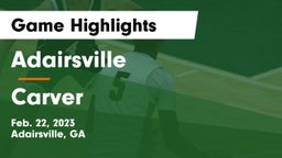 Adairsville  vs Carver  Game Highlights - Feb. 22, 2023