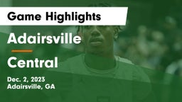 Adairsville  vs Central  Game Highlights - Dec. 2, 2023