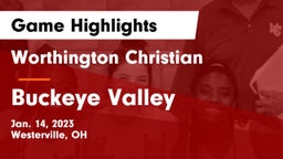 Worthington Christian  vs Buckeye Valley  Game Highlights - Jan. 14, 2023