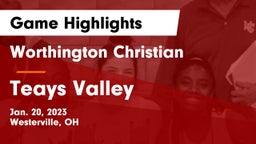 Worthington Christian  vs Teays Valley  Game Highlights - Jan. 20, 2023