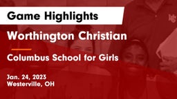 Worthington Christian  vs Columbus School for Girls  Game Highlights - Jan. 24, 2023