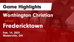 Worthington Christian  vs Fredericktown  Game Highlights - Feb. 14, 2023