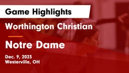 Worthington Christian  vs Notre Dame  Game Highlights - Dec. 9, 2023