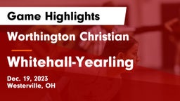 Worthington Christian  vs Whitehall-Yearling  Game Highlights - Dec. 19, 2023