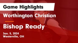 Worthington Christian  vs Bishop Ready  Game Highlights - Jan. 5, 2024