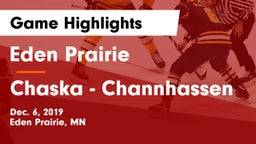 Eden Prairie  vs Chaska - Channhassen Game Highlights - Dec. 6, 2019