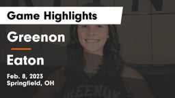 Greenon  vs Eaton  Game Highlights - Feb. 8, 2023