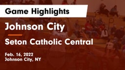 Johnson City  vs Seton Catholic Central  Game Highlights - Feb. 16, 2022