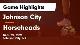 Johnson City  vs Horseheads Game Highlights - Sept. 27, 2021
