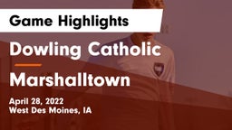 Dowling Catholic  vs Marshalltown  Game Highlights - April 28, 2022