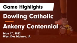 Dowling Catholic  vs Ankeny Centennial  Game Highlights - May 17, 2022