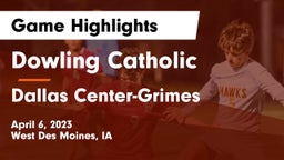 Dowling Catholic  vs Dallas Center-Grimes  Game Highlights - April 6, 2023