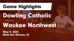 Dowling Catholic  vs Waukee Northwest  Game Highlights - May 9, 2023