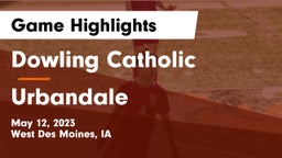 Dowling Catholic  vs Urbandale  Game Highlights - May 12, 2023
