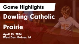 Dowling Catholic  vs Prairie  Game Highlights - April 13, 2024
