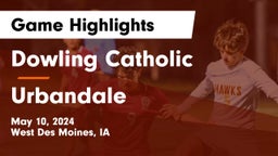 Dowling Catholic  vs Urbandale  Game Highlights - May 10, 2024