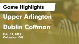Upper Arlington  vs Dublin Coffman  Game Highlights - Feb. 13, 2021
