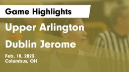Upper Arlington  vs Dublin Jerome  Game Highlights - Feb. 18, 2023