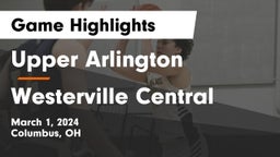 Upper Arlington  vs Westerville Central  Game Highlights - March 1, 2024