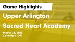 Upper Arlington  vs Sacred Heart Academy Game Highlights - March 28, 2023