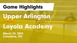 Upper Arlington  vs Loyola Academy  Game Highlights - March 24, 2024