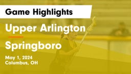 Upper Arlington  vs Springboro  Game Highlights - May 1, 2024