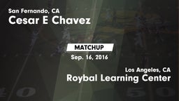Matchup: Cesar E Chavez vs. Roybal Learning Center 2016