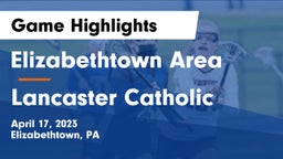 Elizabethtown Area  vs Lancaster Catholic  Game Highlights - April 17, 2023