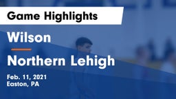 Wilson  vs Northern Lehigh  Game Highlights - Feb. 11, 2021