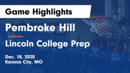 Pembroke Hill  vs Lincoln College Prep  Game Highlights - Dec. 18, 2020