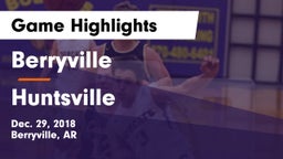 Berryville  vs Huntsville  Game Highlights - Dec. 29, 2018