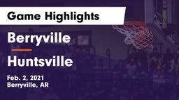 Berryville  vs Huntsville  Game Highlights - Feb. 2, 2021